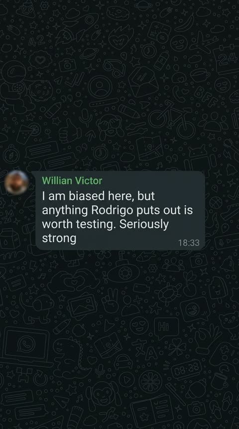 WhatsApp message from Willian Victor: 'I am biased here, but anything Rodrigo puts out is worth testing. Seriously strong.'